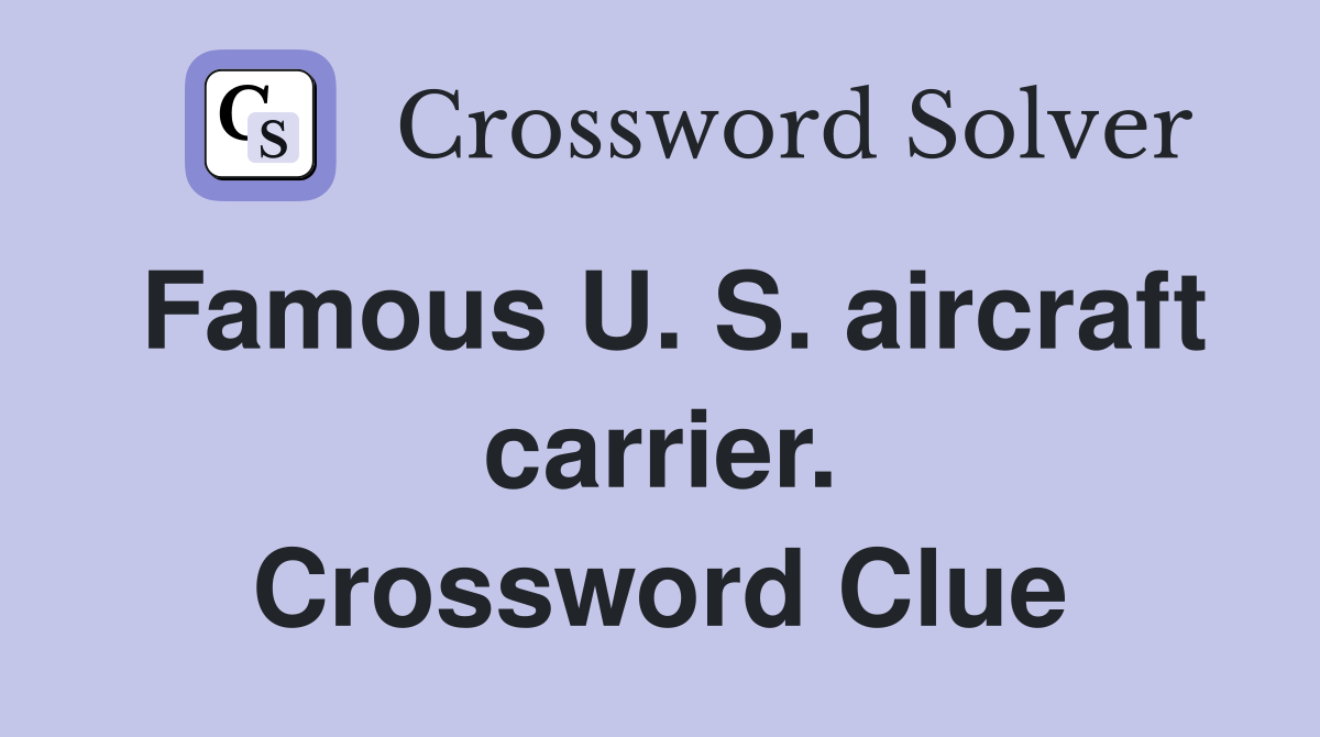 Famous U. S. aircraft carrier. Crossword Clue Answers Crossword Solver